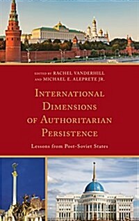 International Dimensions of Authoritarian Persistence: Lessons from Post-Soviet States (Paperback)