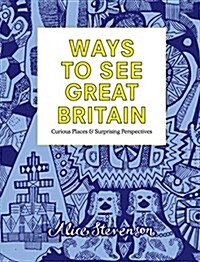 Ways to See Great Britain : Curious Places and Surprising Perspectives (Hardcover)