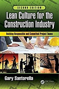 Lean Culture for the Construction Industry: Building Responsible and Committed Project Teams, Second Edition (Hardcover, 2)