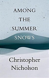Among the Summer Snows : A Highlands Walk (Hardcover)
