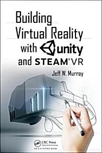Building Virtual Reality with Unity and Steam VR (Paperback)