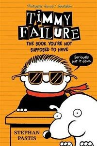 Timmy Failure: The Book You're Not Supposed to Have (Paperback)