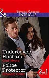 Undercover Husband : Undercover Husband (the Ranger Brigade: Family Secrets, Book 2) / Police Protector (the Lawmen: Bullets and Brawn, Book 2) (Paperback)