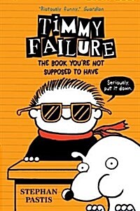 Timmy Failure: The Book Youre Not Supposed to Have (Paperback)