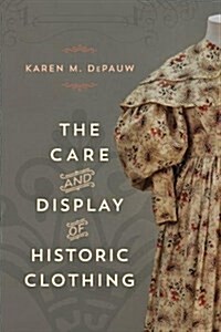 The Care and Display of Historic Clothing (Paperback)