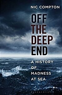 Off the Deep End : A History of Madness at Sea (Paperback, Export/Airside)