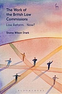 The Work of the British Law Commissions : Law Reform... Now? (Hardcover)