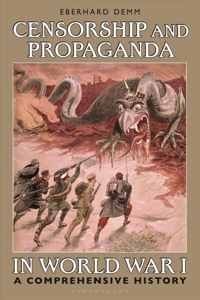 Censorship and Propaganda in World War I : A Comprehensive History (Hardcover)