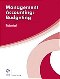 Management Accounting: Budgeting Tutorial (Paperback)