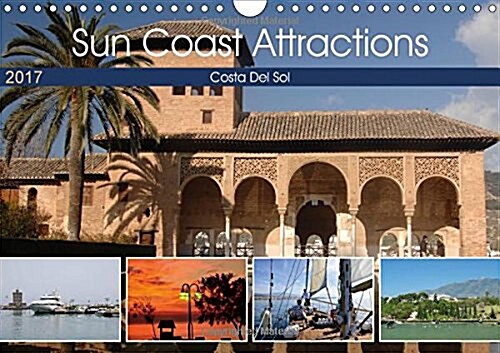 Sun Coast Attractions 2017 : Images of the Costa Del Sol (Calendar)
