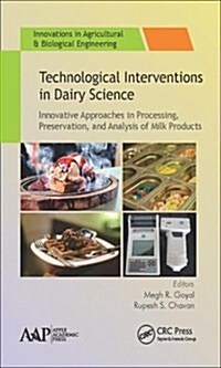 Technological Interventions in Dairy Science: Innovative Approaches in Processing, Preservation, and Analysis of Milk Products (Hardcover)