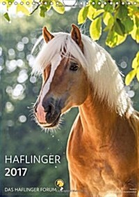 Haflinger Horses 2017 - by Das Haflinger Forum 2017 : The Only Haflinger Calendar Which is as Polyvalent as the Breed Itself - Made by Haflinger Frien (Calendar)