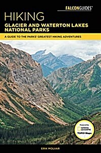 Hiking Glacier and Waterton Lakes National Parks: A Guide to the Parks Greatest Hiking Adventures (Paperback, 5)