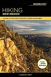 Hiking New Mexico: A Guide to the States Greatest Hiking Adventures (Paperback, 4)