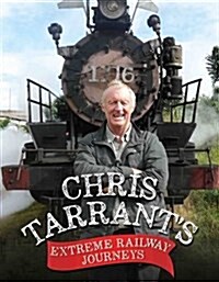 Chris Tarrants Extreme Railway Journeys (Hardcover)