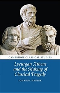 Lycurgan Athens and the Making of Classical Tragedy (Paperback)