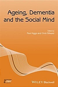 Ageing, Dementia and the Social Mind (Paperback)