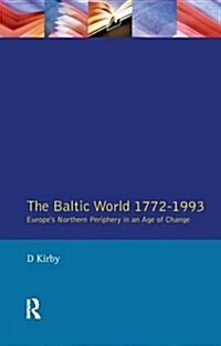The Baltic World 1772-1993 : Europes Northern Periphery in an Age of Change (Hardcover)