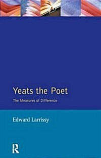 Yeats the Poet : The Measures of Difference (Hardcover)