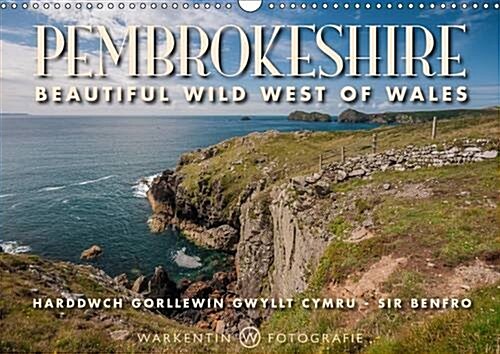 Pembrokeshire - Beautiful Wild West of Wales 2017 : Beautiful Wild West of Wales (Calendar)