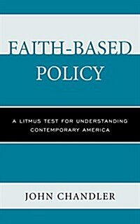 Faith-Based Policy: A Litmus Test for Understanding Contemporary America (Paperback)