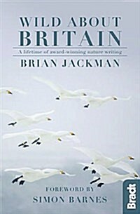 Wild About Britain : A lifetime of award-winning nature writing (Paperback)
