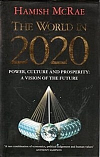 The World in 2020 : Power, Culture and Prosperity - A Vision of the Future (Hardcover, UK ed.)