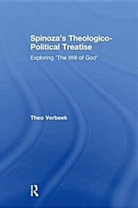 Spinozas Theologico-Political Treatise : Exploring the Will of God (Paperback)