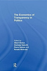 The Economics of Transparency in Politics (Paperback)