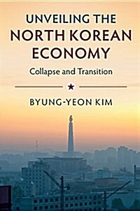 [중고] Unveiling the North Korean Economy : Collapse and Transition (Paperback)