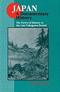 Japan: A Documentary History: v. 1: The Dawn of History to the Late Eighteenth Century : A Documentary History (Hardcover, 2 ed)