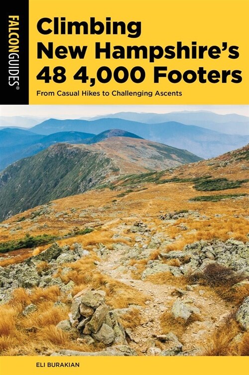 Climbing New Hampshires 48 4,000 Footers: From Casual Hikes to Challenging Ascents (Paperback)
