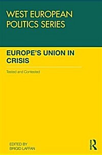 Europes Union in Crisis : Tested and Contested (Hardcover)