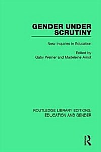 Gender Under Scrutiny : New Inquiries in Education (Hardcover)