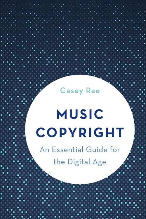Music Copyright: An Essential Guide for the Digital Age (Paperback)