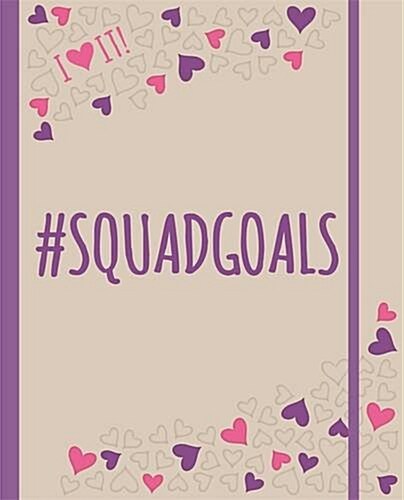 I Heart it! #Squadgoals : An I Heart it! Journal and Activity Book All About #Squadgoals for BFFs. Plan it, Live it, 3 it! (Hardcover)