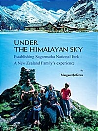 Under the Himalayan Sky : Establishing Sagarmatha National Park (Paperback)
