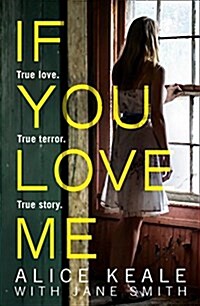 If You Love Me : True Love. True Terror. True Story. (Paperback)