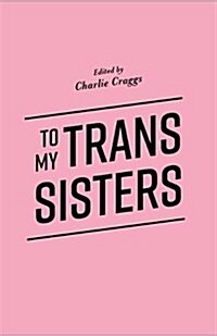 To My Trans Sisters (Paperback)