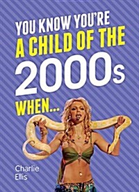 You Know Youre a Child of the 2000s When... (Hardcover)