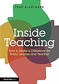 Inside Teaching : How to Make a Difference for Every Learner and Teacher (Paperback)