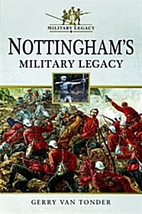 Nottinghams Military Legacy (Paperback)