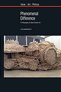 Phenomenal Difference : A Philosophy of Black British Art (Paperback)