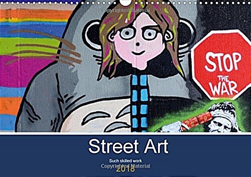 Street Art 2018 : Such Skilled Work. (Calendar)