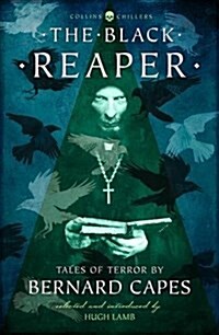 The Black Reaper : Tales of Terror by Bernard Capes (Paperback, Revised edition)