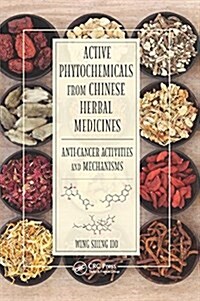 Active Phytochemicals from Chinese Herbal Medicines : Anti-Cancer Activities and Mechanisms (Paperback)