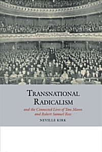 Transnational Radicalism and the Connected Lives of Tom Mann and Robert Samuel Ross (Hardcover)