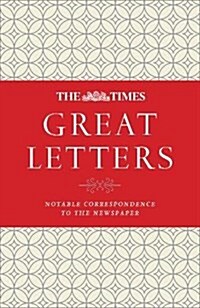 The Times Great Letters : A Century of Notable Correspondence (Hardcover)