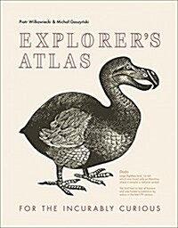 Explorers Atlas : For the Incurably Curious (Hardcover)