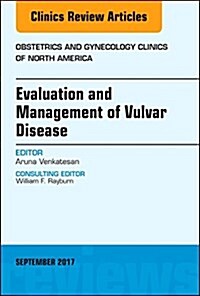 Evaluation and Management of Vulvar Disease, an Issue of Obstetrics and Gynecology Clinics: Volume 44-3 (Hardcover)